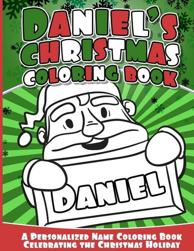 Daniel's Christmas Coloring Book A Personalized Name Coloring Book Celebrating the Christmas Holiday