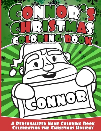 Connor's Christmas Coloring Book A Personalized Name Coloring Book Celebrating the Christmas Holiday