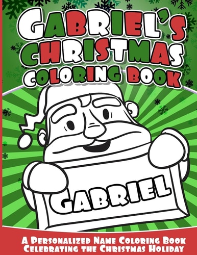 Gabriel's Christmas Coloring Book A Personalized Name Coloring Book Celebrating the Christmas Holiday