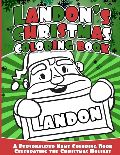 Landon's Christmas Coloring Book A Personalized Name Coloring Book Celebrating the Christmas Holiday