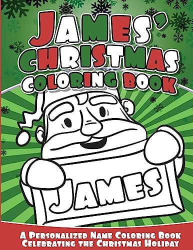 James' Christmas Coloring Book A Personalized Name Coloring Book Celebrating the Christmas Holiday