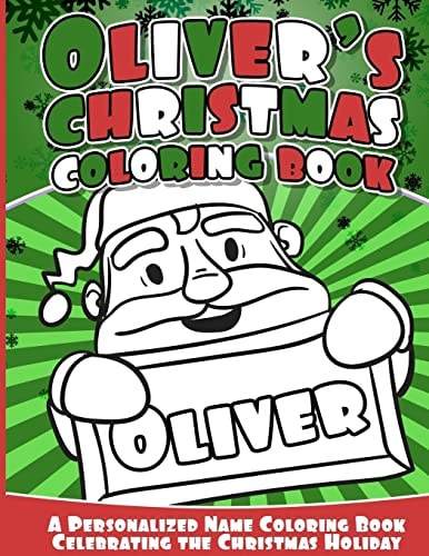 Oliver's Christmas Coloring Book A Personalized Name Coloring Book Celebrating the Christmas Holiday