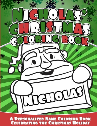 Nicholas' Christmas Coloring Book A Personalized Name Coloring Book Celebrating the Christmas Holiday