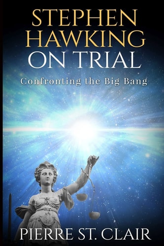 Stephen Hawking on Trial Confronting the Big Bang