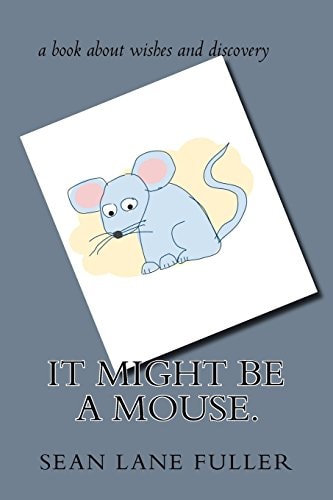 It Might Be a Mouse