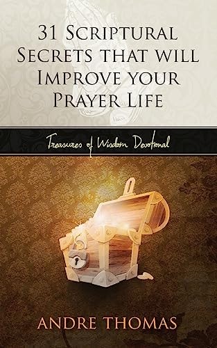 31 Scriptural Secrets That Will Improve Your Prayer Life