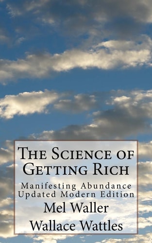 The Science of Getting Rich Manifesting Abundance Updated Modern Edition