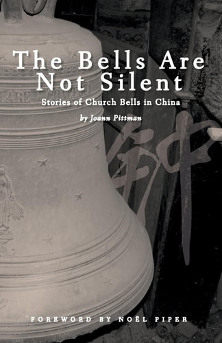 The Bells Are Not Silent Stories of Church Bells in China