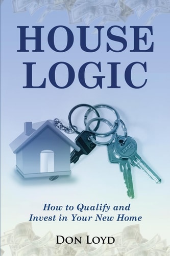 Home Logic How to Qualify and Invest in Your New Home