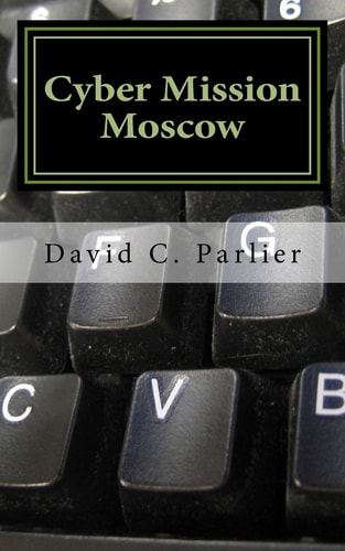 Cyber Mission Moscow A Jon Deats Spy Thriller