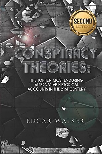 Conspiracy Theories Top Then Most Enduring Alternative Historical Accounts in the 21st Century