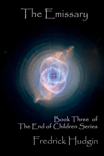 The Emissary Book Three of the End of Children Series
