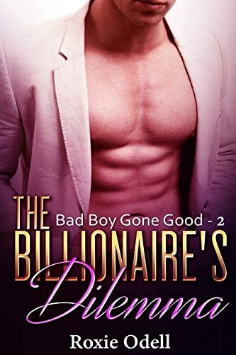 Billionaire's Dilemma - Part 2 Bad Boy Billionaire Romance