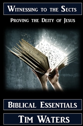 Witnessing to the Sects Proving the Deity of Jesus