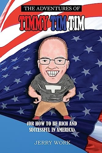 The Adventures of Timmy Tim Tim How to Be Rich and Successful in America