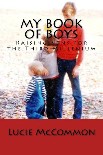 My Book of Boys Raising Sons for the Second Millenium