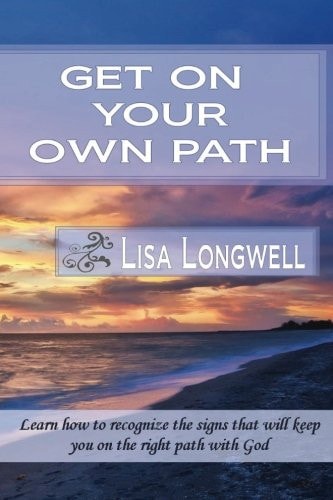 Get on Your Own Path Learn How to Recognize the Signs That Will Keep You on the Right Path with God