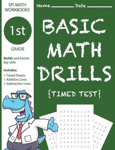 1st Grade Basic Math Drills Timed Test Builds and Boosts Key Skills Including Math Drills, Addition and Subtraction Problem Worksheets . (SPI Math Workbooks) (Volume 3)