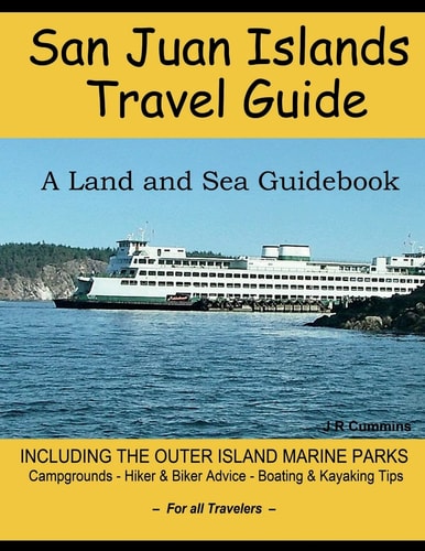 San Juan Islands Travel Guide A Land and Sea Guidebook