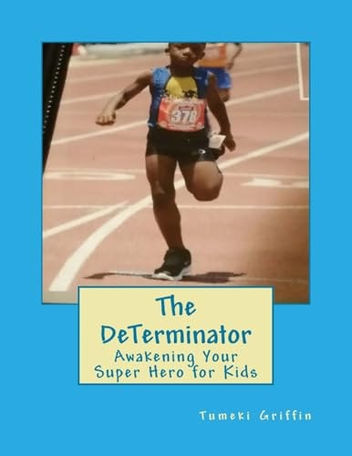 The DeTerminator Awakening Your Super Hero for Kids