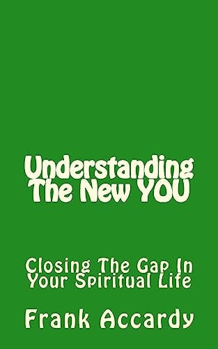 Understanding The New YOU Closing the Gap In Your Spiritual Life