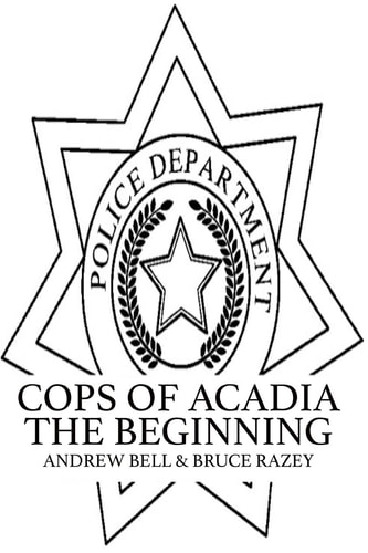 Cops of Acadia The Beginning
