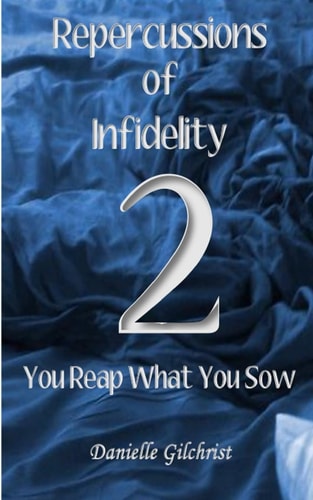 Repercussions of Infidelity 2 You Reap What You Sow