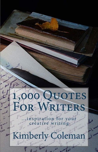 1,000 Quotes for Writers ... Inspiration for Your Creative Writing