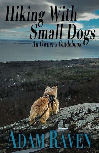 Hiking with Small Dogs An Owner's Guidebook
