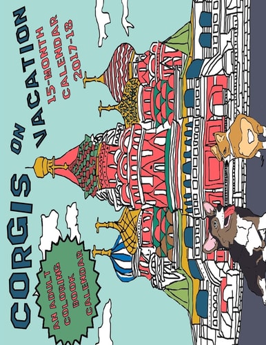 Corgis On Vacation A 15-Month Adult Coloring Book Calendar