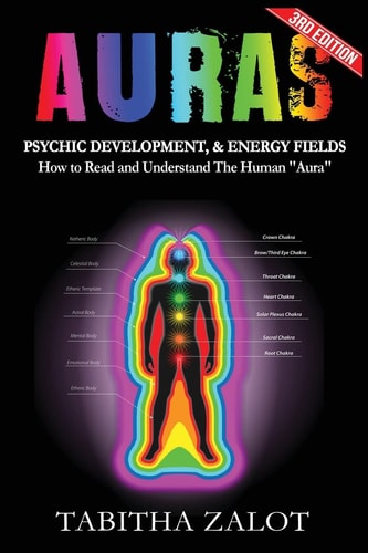 Auras Psychic Development and Energy Fields: How to Read and Understand the Human Aura