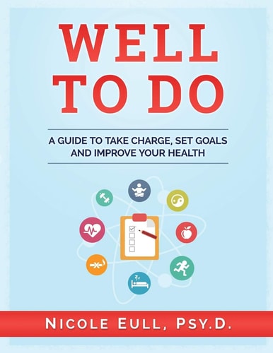 Well To Do A Guide to Take Charge, Set Goals and Improve Your Health