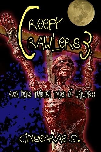Creepy Crawlers 3 Even More Twisted Tales of Weirdness