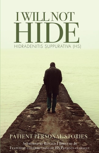 I WILL NOT HIDE Hidradenitis Suppurativa (HS) Patient Personal Stories Volume 2