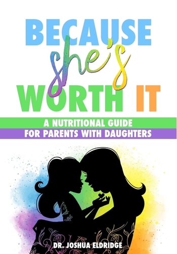Because She's Worth It A Nutritional Guide for Parents with Daughters