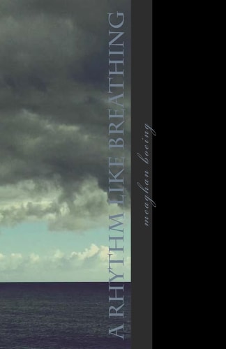 A Rhythm Like Breathing Poetry From 2011-2016