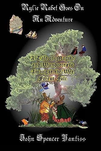 Rylie Rabet Goes On An Adventure A Tale of Magike and Wundorcræft Amongst the Wee Forest Fólc
