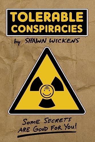 Tolerable Conspiracies Some Secrets Are Good for You