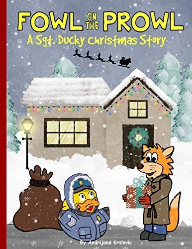 Fowl On The Prowl A Sgt. Ducky Christmas Story