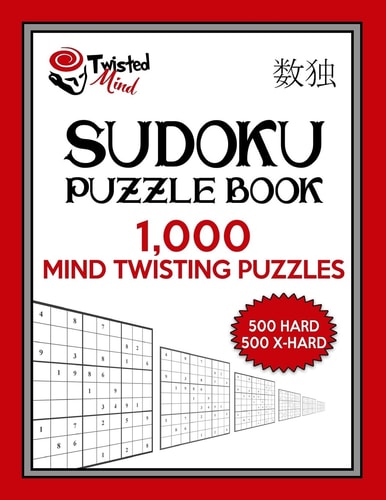 Twisted Mind Sudoku Puzzle Book, 1,000 Mind Twisting Puzzles 500 Hard and 500 Extra Hard With Solutions