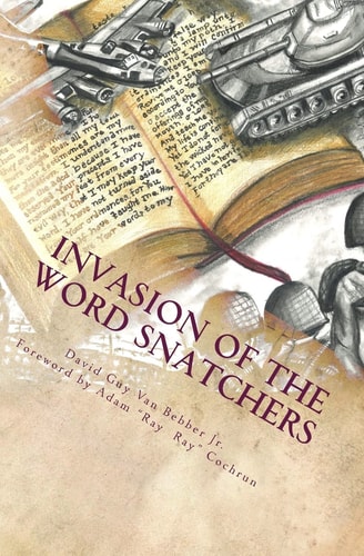 Invasion of the Word Snatchers How the Mormons, Jehovah's Witnesses, and the Freemasons Steal the Language of Christianity