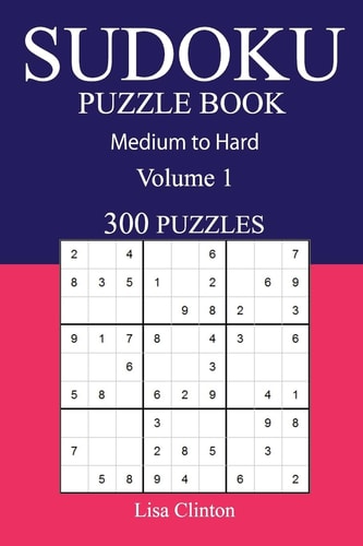 300 Medium to Hard Sudoku Puzzle Book Volume 1