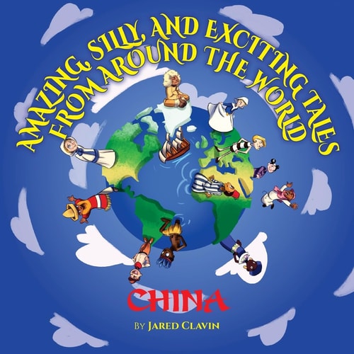 Amazing, Silly, and Exciting Tales from Around the World China