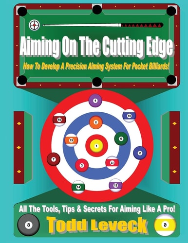 Aiming On The Cutting Edge How To Develop A Precision Aiming System For Pocket Billiards!