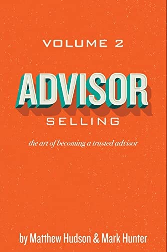 Advisor Selling The Art of Becoming a Trusted Advisor