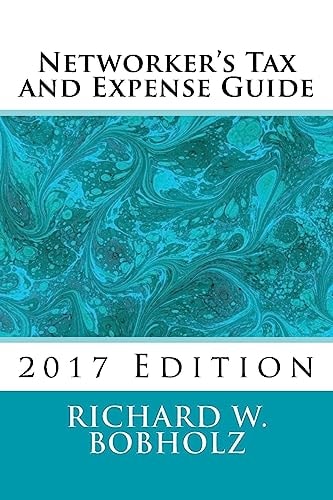 Networker's Tax and Expense Guide 2017 2017 Edition