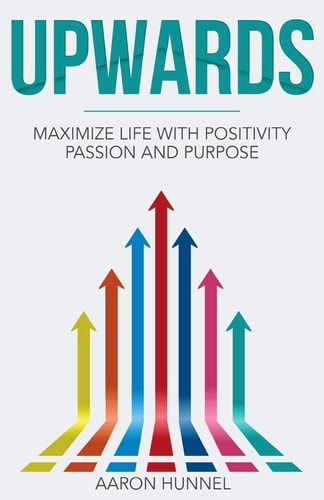 Upwards Maximize Life with Positivity, Passion and Purpose