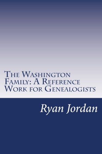 The Washington Family A Reference Work for Genealogists