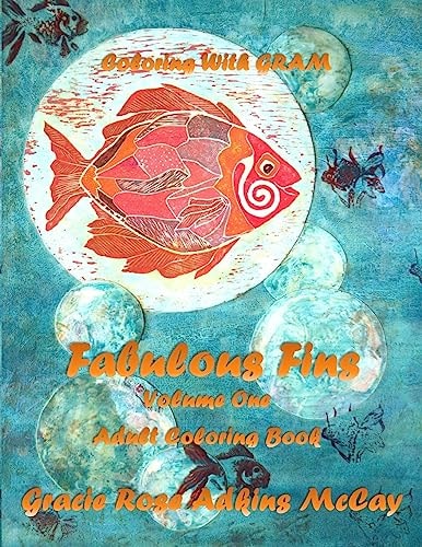 Coloring With GRAM Fabulous Fins Volume One - Adult Coloring Book: A Coloring Book for Adults Featuring Hand-drawn Designs by Gracie Rose Adkins McCay