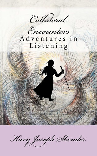 Collateral Encounters Adventures in Listening